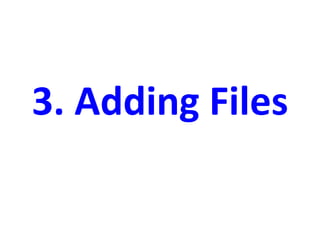 3. Adding Files