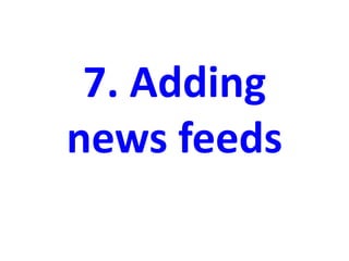 7. Adding
news feeds
