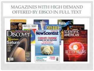 MAGAZINES WITH HIGH DEMAND
OFFERED BY EBSCO IN FULL TEXT
 