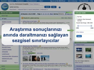 Araştırma sonuçlarınızı
anında daraltmanızı sağlayan
    sezgisel sınırlayıcılar
 