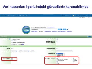 Veri tabanları içerisindeki görsellerin taranabilmesi




                          c
 