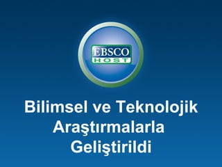Bilimsel ve Teknolojik
    Araştırmalarla
      Geliştirildi
 