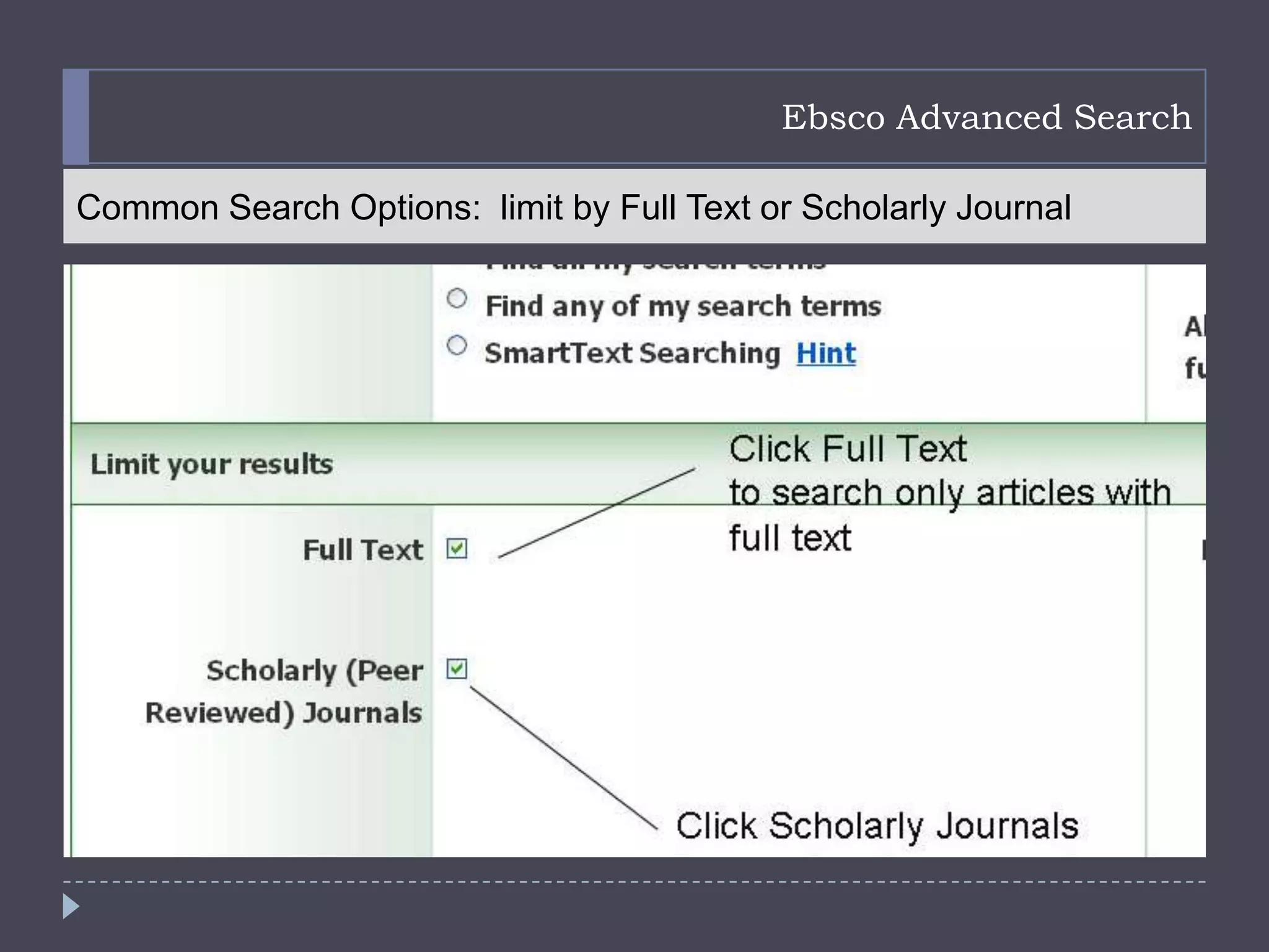 Ebsco Advanced Search

Common Search Options: limit by Full Text or Scholarly Journal
 