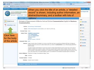 When you click the title of an article, a “detailed
record” is shown, including author information, an
abstract/summary, and a toolbar with lots of
options!
Click here
for the body
of the article
 