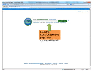 From the
EBSCOhost home
page, click
Advanced Search
 