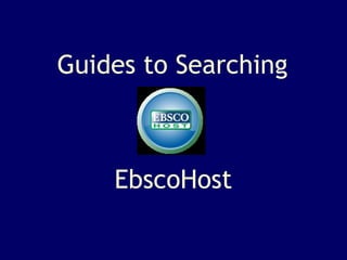 Guides to Searching EbscoHost 