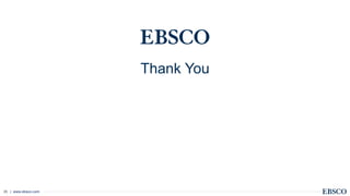 | www.ebsco.com35
Thank You
978 356 6500 ext. XXXX
email@ebsco.com
 