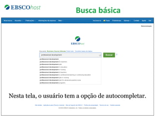 Busca básica
Nesta tela, o usuário tem a opção de autocompletar.
 