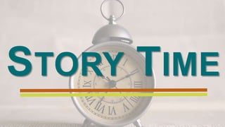 STORY TIME
 