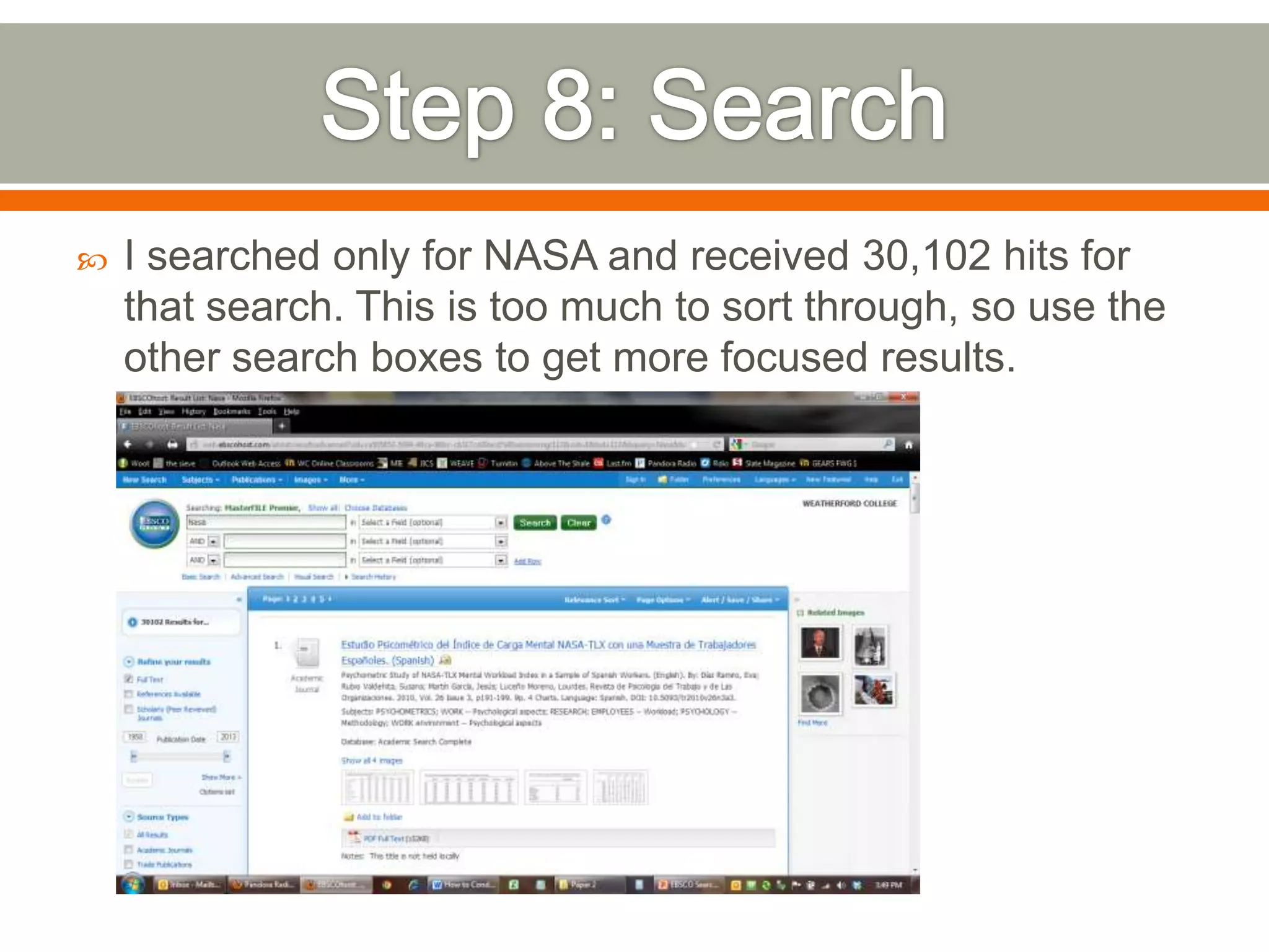 

I searched only for NASA and received 30,102 hits for
that search. This is too much to sort through, so use the
other search boxes to get more focused results.

 