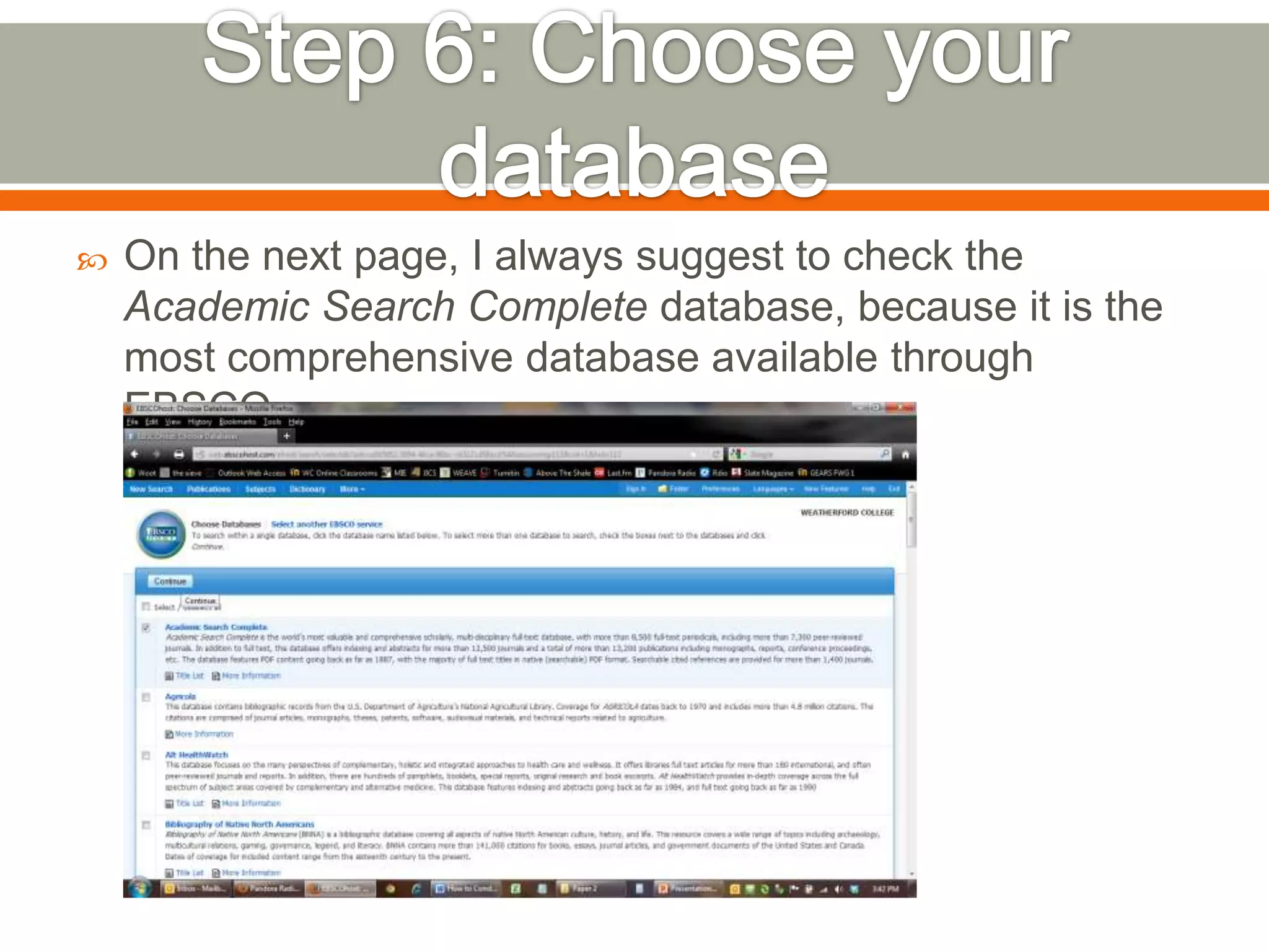 

On the next page, I always suggest to check the
Academic Search Complete database, because it is the
most comprehensive database available through
EBSCO.

 