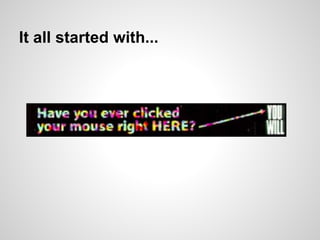 It all started with...
 