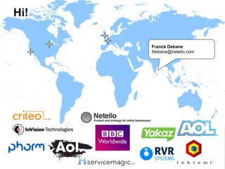 Hi!

      Franck Debane
      fdebane@netelio.com
 