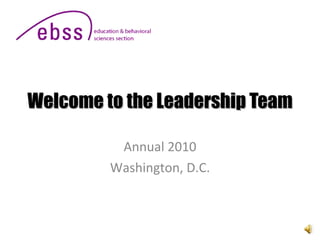Welcome to the Leadership Team Annual 2010 Washington, D.C. 