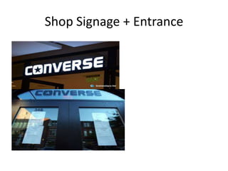 Shop Signage + Entrance
 
