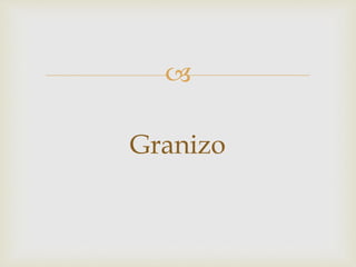 
Granizo
 