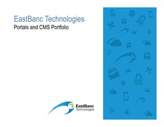 EastBanc Technologies
Portals and CMS Portfolio
 