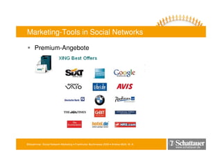 Blitzseminar: Social Network-Marketing • Frankfurter Buchmesse 2009 • Andrea Mühl, M. A.
www.schattauer.de
Marketing-Tools in Social Networks
Premium-Angebote
 