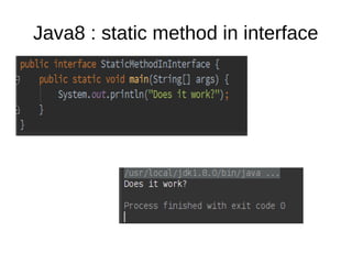 Java8 : static method in interface

 
