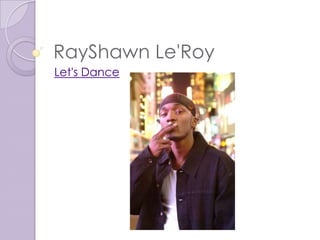 RayShawnLe&apos;Roy  Let&apos;s Dance 