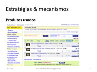 Estratégias & mecanismos
Produtos usados




julho 2010        fábio flatschart - fabioflat@gmail.com   22
 