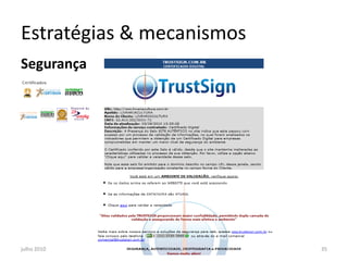 Estratégias & mecanismos
Segurança




julho 2010   fábio flatschart - fabioflat@gmail.com   35
 