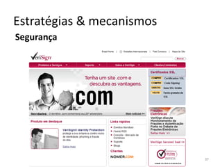 Estratégias & mecanismos
Segurança




            fábio flatschart - fabioflat@gmail.com   37
 