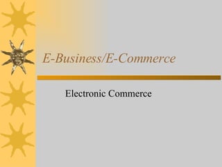 E-Business/E-Commerce Electronic Commerce 