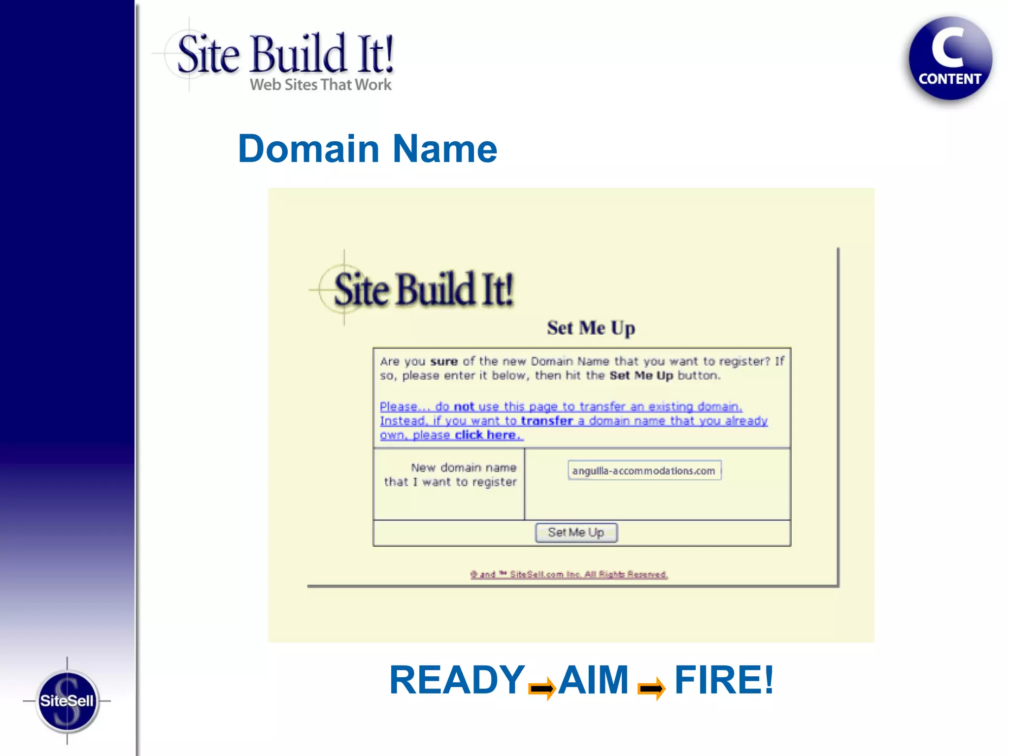 Domain Name




      READY AIM   FIRE!
 