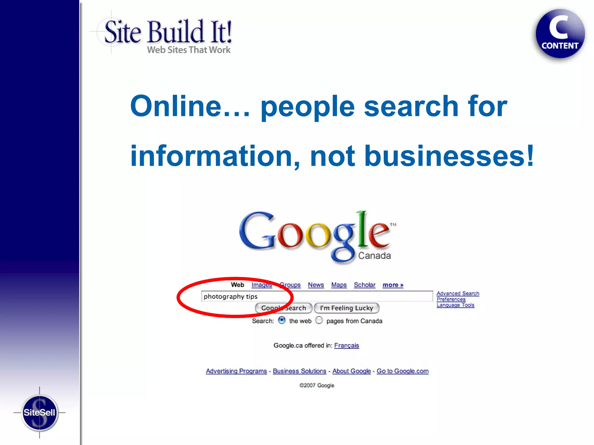 Online… people search for
information, not businesses!
 