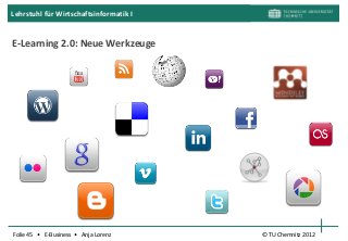 Lehrstuhl für Wirtschaftsinformatik I


E-Learning 2.0: Neue Werkzeuge




Folie 45 • E-Business • Anja Lorenz     © TU Chemnitz 2012
 
