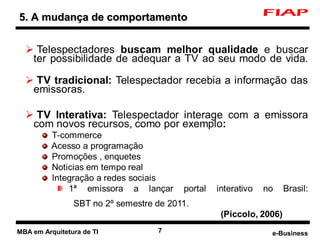 5. A mudança de comportamento




MBA em Arquitetura de TI   7    e-Business
 