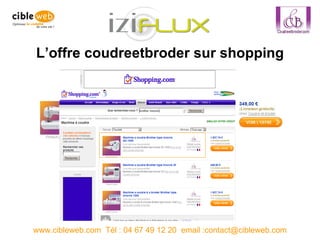 L’offre coudreetbroder sur shopping www.cibleweb.com  Tél : 04 67 49 12 20  email :contact@cibleweb.com 