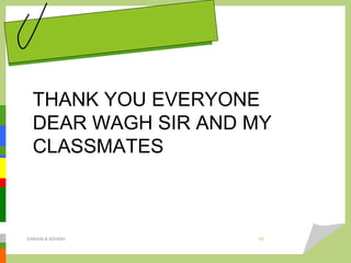 DARAIN & ASHISH 23
THANK YOU EVERYONE
DEAR WAGH SIR AND MY
CLASSMATES
 