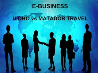 E-BUSINESS ILOHO vs MATADOR TRAVEL 