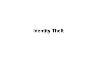 Identity Theft
 