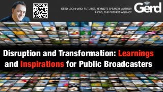Disruption and Transformation: Learnings
and Inspirations for Public Broadcasters
 