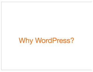 Why WordPress?
 