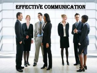 Effective communication
 
