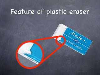 Rubber eraser
 