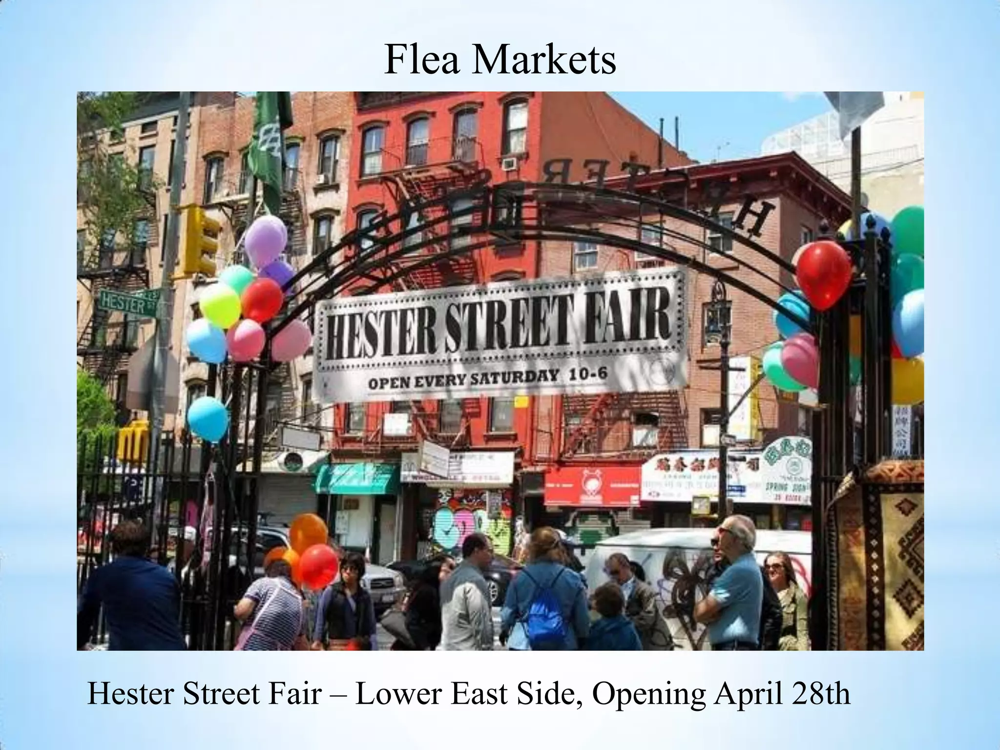 Flea Markets




Hester Street Fair – Lower East Side, Opening April 28th
 