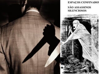 ESPAÇOS CONFINADOS
SÃO ASSASSINOS
SILENCIOSOS
 
