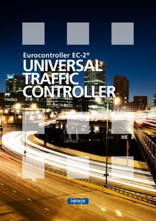 Eventueel subtitel
Eurocontroller EC-2®
UNIVERSAL
TRAFFIC
CONTROLLER
 