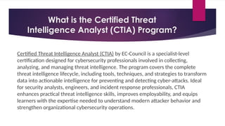 best certifications for threat intelligence analysts... EC-Council - Certified Threat Intelligence Analyst (CTIA) Program, CTIA ...
