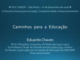 Caminhos para a Educação
Eduardo Chaves
 