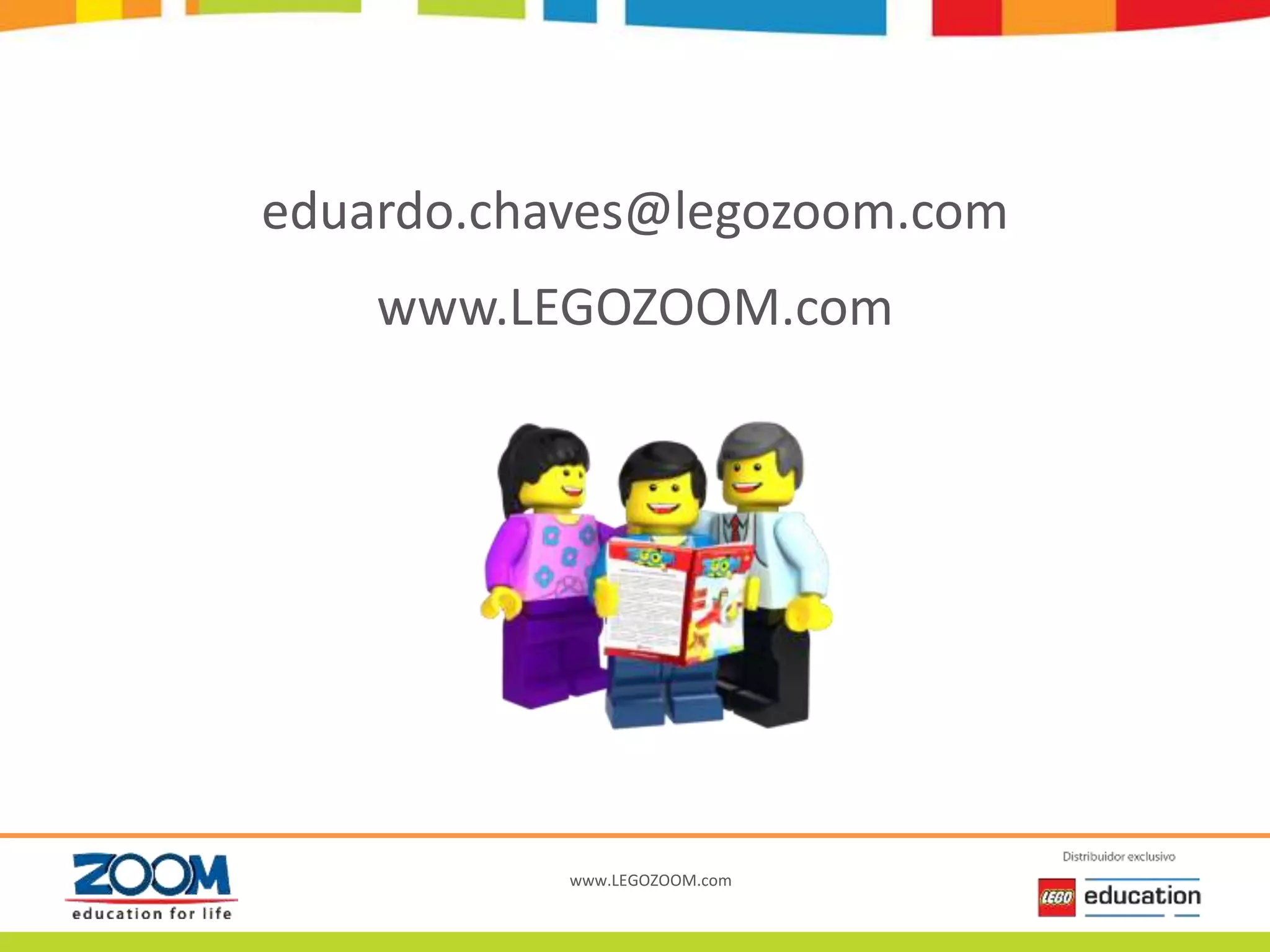www.LEGOZOOM.com
eduardo.chaves@legozoom.com
www.LEGOZOOM.com