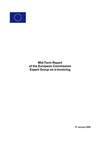 Mid-Term Report
of the European Commission
Expert Group on e-Invoicing




                              27 January 2009
 