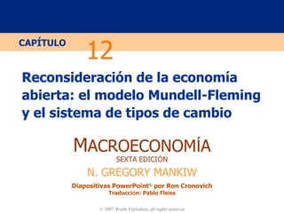 Reconsideración de la economía abierta: el modelo Mundell-Fleming y el sistema de tipos de cambio 12 