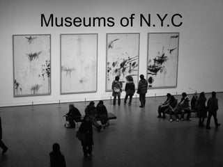 Museums of N.Y.C
 
