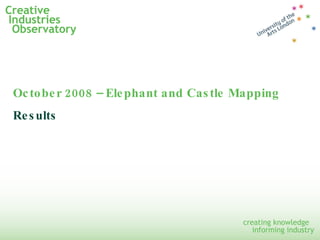 October 2008 – Elephant and Castle Mapping Results 